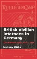 British Civilian Internees in Germany: The Ruhleben Camp, 1914-1918