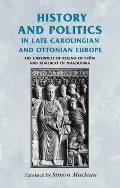 History and politics in late Carolingian and Ottonian Europe