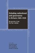 Debating nationhood and government in Britain, 1885-1939