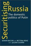 Securitising Russia: The Domestic Politics of Vladimir Putin