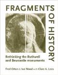 Fragments of history: Rethinking the Ruthwell and Bewcastle monuments