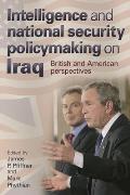 Intelligence and National Security Policymaking on Iraq: British and American Perspectives