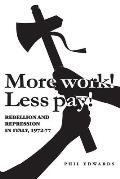 'More Work! Less Pay!': Rebellion and Repression in Italy, 1972-7