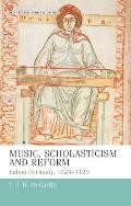 Music, Scholasticism and Reform: Salian Germany, 1024-1125