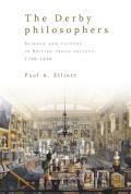 The Derby Philosophers: Science and Culture in British Urban Society, 1700-1850