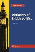 Dictionary of British Politics: Second Edition