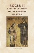 Roger II and the creation of the Kingdom of Sicily