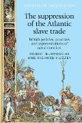 Suppression of the Atlantic Slave Trade: British Policies, Practices and Representations of Naval Coercion