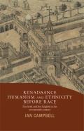 Renaissance Humanism and Ethnicity Before Race: The Irish and the English in the Seventeenth Century