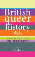 British queer history: New approaches and perspectives