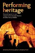 Performing Heritage: Research, Practice and Innovation in Museum Theatre and Live Interpretation