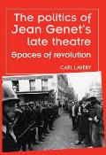 The politics of Jean Genets late theatre