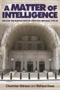 A Matter of Intelligence: Mi5 and the Surveillance of Anti-Nazi Refugees, 1933-50