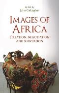 Images of Africa: Creation, Negotiation and Subversion