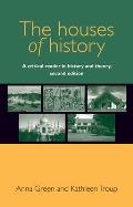 Houses Of History A Critical Reader In History & Theory