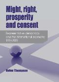 Might, Right, Prosperity and Consent: Representative Democracy and the International Economy 1919-2001