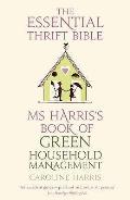 Essential Thrift Bible Ms Harriss Book of Green Household Management UK
