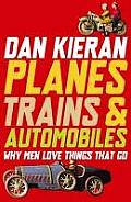 Planes Trains & Automobiles Why Men Love Things That Go
