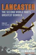 Lancaster The Second World Wars Greatest Bomber