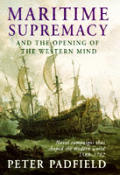 Maritime Supremacy & The Opening Of The Western Mind Naval Campaigns That Shaped the Modern World 1588 1782
