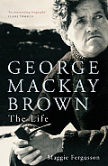 Life Of George Mackay Brown The Life