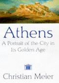 Athens A Portrait Of A City In Its Golde