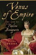 Venus of Empire The Life of Pauline Bonaparte