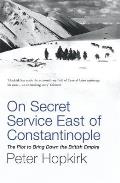 On Secret Service East Of Constantinople