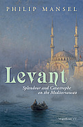 Levant Splendour & Catastrophe on the Mediterranean