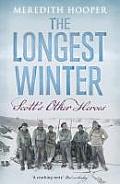 The Longest Winter: Scott's Other Heroes. Meredith Hooper