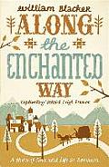 Along the Enchanted Way A Story of Love & Life in Romania William Blacker