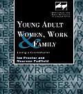 Young Adult Women, Work and Family: Living a Contradiction