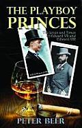 Playboy Princes The Apprentice Years of Edward VII & VIII