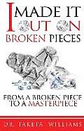 I Made It Out On Broken Pieces: From A Broken Piece To A Masterpiece