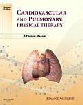 Cardiovascular and Pulmonary Physical Therapy: A Clinical Manual