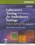 Workbook Laboratory Testing for Ambulatory Settings A Guide for Health Care Professionals