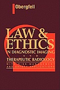 Law & Ethics in Diagnostic Imaging and Therapeutic Radiology: With Risk Management and Safety Applications