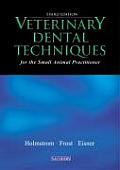 Veterinary Dental Techniques For The Small Animal Practitioner
