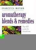 Aromatherapy, Blends and Remedies