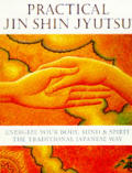 Practical Jin Shin Jyutsu energize your body mind & spirit the traditional Japanese way