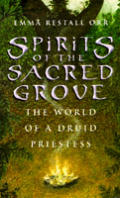 Spirits of the Sacred Grove The World of a Druid Priestess