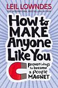 How to Make Anyone Like You Proven Ways to Become a People Magnet