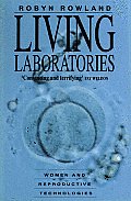 Living Laboratories: Women and Reproductive Technologies