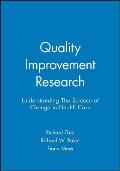Quality Improvement Research: Understanding the Science of Change in Health Care