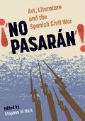 No Pasar?n: Art, Literature and the Civil War