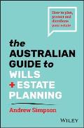 The Australian Guide to Wills and Estate Planning: How to Plan, Protect and Distribute Your Estate