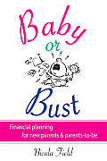 Baby or Bust: Financial Planning for New Parents and Parents-To-Be