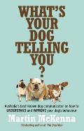 Whats Your Dog Telling You Australias Best Known Dog Communicator Explains Your Dogs Behaviour