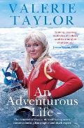 Valerie Taylor An Adventurous Life The Remarkable Story of the Trailblazing Ocean Conservationist Photographer & Shark Expert
