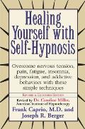 Healing Yourself with Self Hypnosis Overcome Nervous Tension Pain Fatigue Insomnia Depression Addictive Behaviors With
